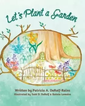 Image of Let's Plant a Garden by Patricia A Derolf-Rains