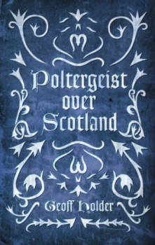 Image of Poltergeist Over Scotland by Geoff Holder Book