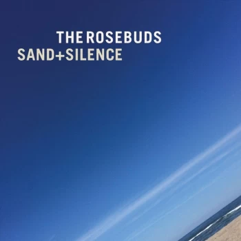 image of The Rosebuds - Sand & Silence CD