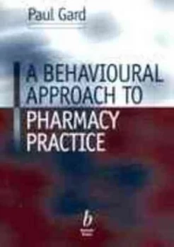 Image of A Behavioural Approach to Pharmacy Practice by Paul Gard Paperback