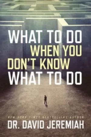 Image of What to Do When You Dont Know What to Do by Dr David Jeremiah