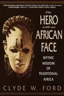 Image of The Hero with an African Face : Mythic Wisdom of Traditional Africa