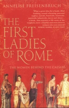 Image of The First Ladies of Rome by Annelise Freisenbruch Book