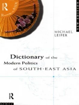 Image of Dictionary of the Modern Politics of South-East Asia by The Late Michael Leifer Book