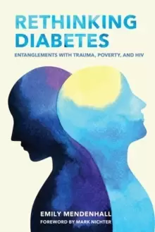 Image of Rethinking Diabetes : Entanglements with Trauma, Poverty, and HIV