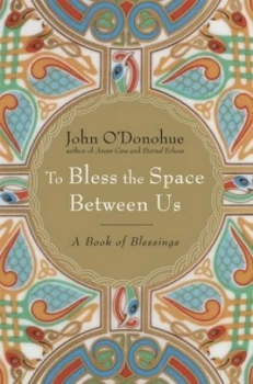 Image of To bless the space between us by John O'Donohue