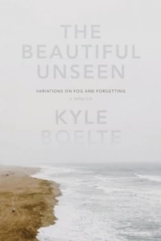 Image of The Beautiful Unseen by Kyle Boelte Book