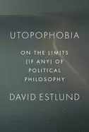 Image of utopophobia on the limits of political philosophy