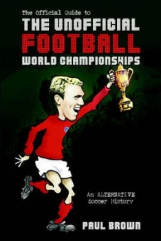 Image of The Unofficial Football World Championships by Paul Brown Paperback