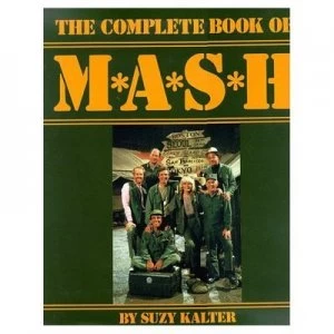 Image of M a s h the Complete Book by Suzy Kalter Hardback