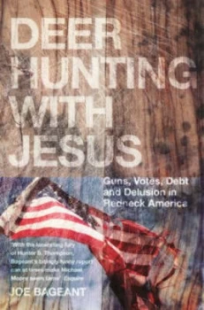 Image of Deer Hunting with Jesus by Joe Bageant Paperback