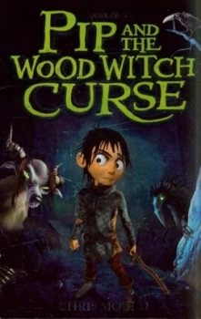 Image of Pip and the Wood Witch Curse by Chris Mould Book