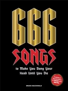 Image of 666 Songs to Make You Bang Your Head Until You Die : A Guide to the Monsters of Rock and Metal