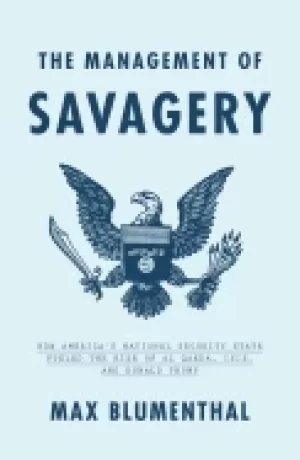 Image of management of savagery how americas national security state fueled the rise
