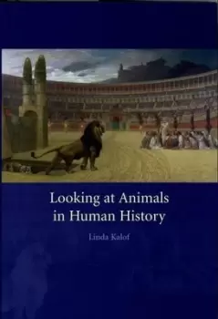 Image of Looking at animals in human history by Linda Kalof
