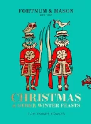 Image of fortnum and mason christmas and other winter feasts