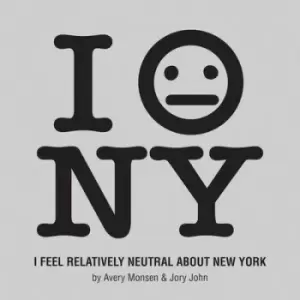 Image of I feel relatively neutral about New York - Avery Monsen - Paperback - Used