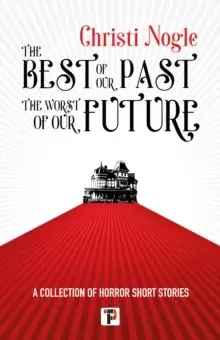 Image of The Best of Our Past, the Worst of Our Future