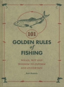 Image of 101 Golden Rules of Fishing by Rob Beattie Hardback