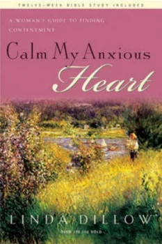 Image of Calm My Anxious Heart by Linda Dillow Paperback