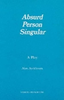 Image of Absurd Person Singular by Alan Ayckbourn Book