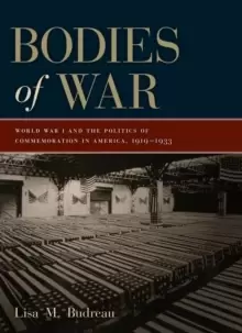 Image of Bodies of War : World War I and the Politics of Commemoration in America, 1919-1933