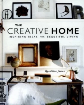 Image of The Creative Home by Geraldine James Hardback