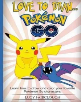 Image of Love to Draw - Pokemon Go by Lucy Fairclough Book