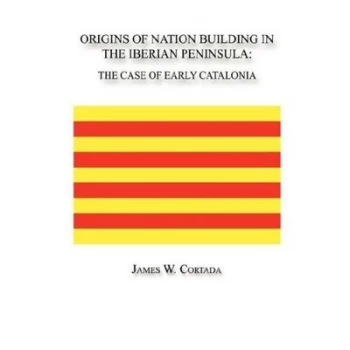Image of Origins of Nation Building in the Iberian Peninsula by James W Cortada Paperback