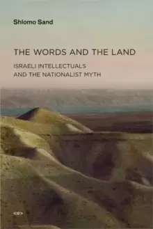 Image of The Words and the Land : Israeli Intellectuals and the Nationalist Myth