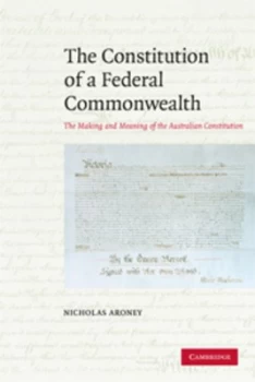 Image of The Constitution of a Federal Commonwealth by Nicholas Aroney Paperback
