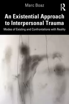 Image of An Existential Approach to Interpersonal TraumaModes of Existing and Confrontations with Reality