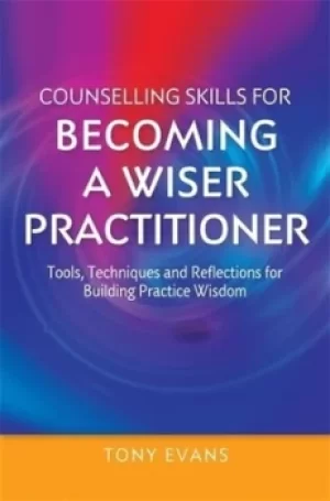 Image of Counselling skills for becoming a wiser practitioner by Tony Evans