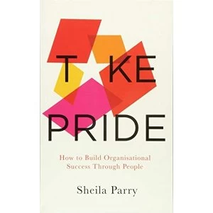Image of Take Pride How to Build Organisational Success Through Your People Paperback / softback 2018