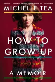 Image of How To Grow Up : A Memoir