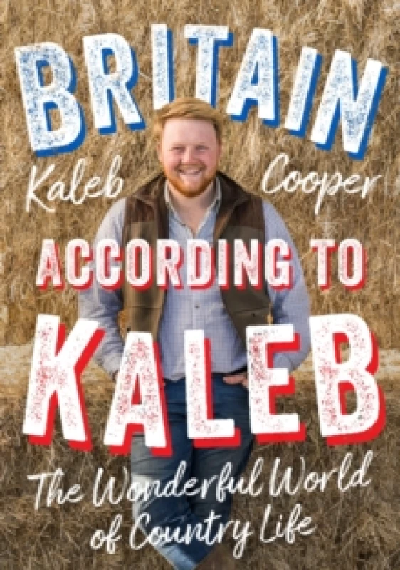 Image of Britain According to Kaleb : The Wonderful World of Country Life Hardback