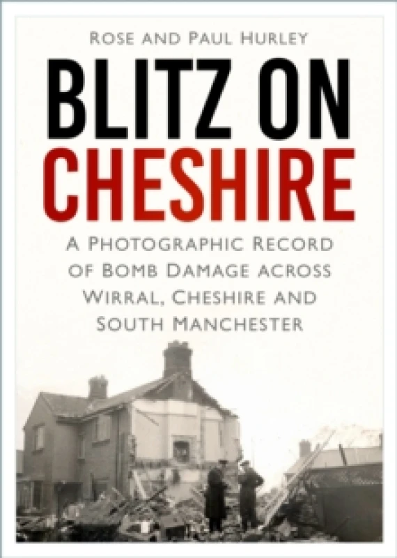 Image of Blitz on Cheshire : A Photographic Record of Bomb Damage across Wirral, Cheshire and South Manchester Paperback / softback