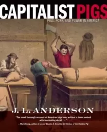 Image of Capitalist Pigs : Pigs, Pork, and Power in America