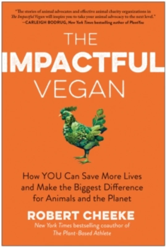 Image of The Impactful Vegan : How You Can Save More Lives and Make the Biggest Difference for Animals and the Planet Hardback