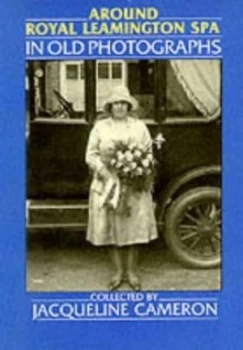 Image of Around Royal Leamington Spa in Old Photographs by Jacqueline Cameron Paperback