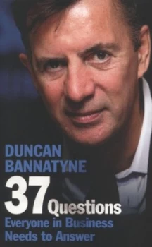 Image of 37 Questions Everyone in Business Needs to Answer by Duncan Bannatyne Paperback
