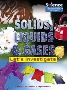 Image of Solids, Liquids and Gases: Let's Investigate