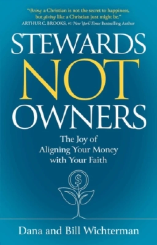 Image of Stewards Not Owners : The Joy of Aligning Your Money with Your Faith Hardback