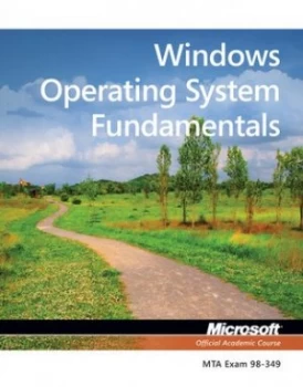 Image of Windows Operating System Fundamentals Exam 98-349 by Microsoft Official Academic Course Paperback