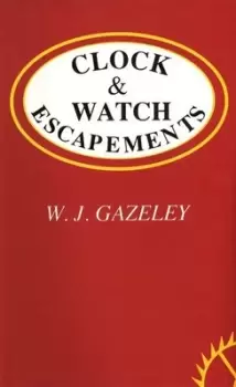 Image of Clock and watch escapements by W.J. Gazeley