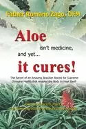 Image of aloe isnt medicine and yet it cures