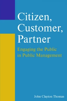 Image of Citizen Customer PartnerEngaging the Public in Public Management