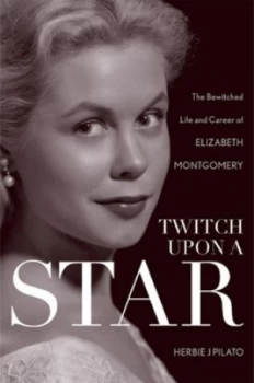Image of Twitch upon a Star by Herbie J Pilato Hardback