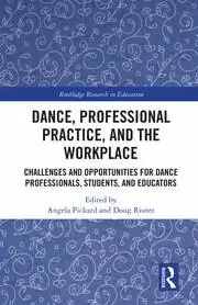 Image of Dance Professional Practice and the Workplace Challenges and Opportunities for Dance Professionals Students and Educators
