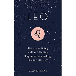 Image of Leo The Art of Living Well and Finding Happiness According to Your Star Sign Hardback 2018